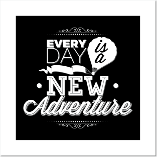 Every day is a new adventure. Perfect Gift for Travelers Posters and Art